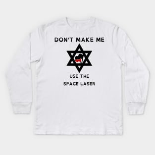 Don't Make Me Use The Space Laser (OpenDyslexic Version) Kids Long Sleeve T-Shirt